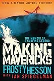 Making Mavericks: The Memoir of a Surfing...